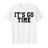 It’s GO Time Tee Shirt